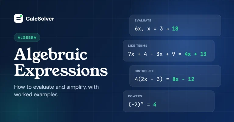 Algebraic expressions: evaluate, combine like terms, distribute and powers