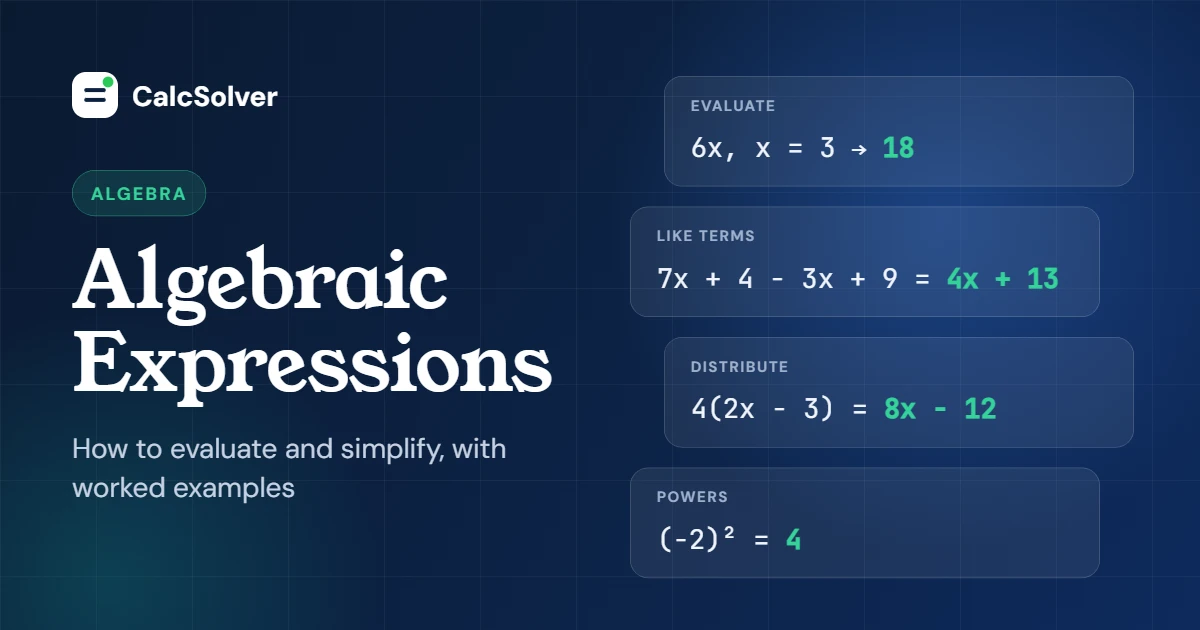 Algebraic expressions: evaluate, combine like terms, distribute and powers