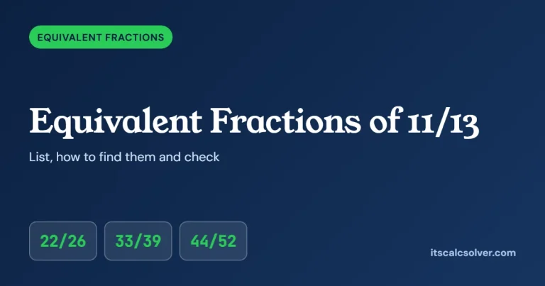 Equivalent fractions of 11/13: 22/26, 33/39 and 44/52