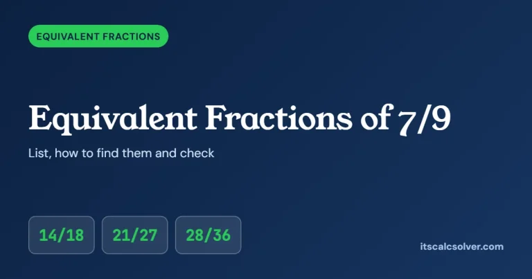 Equivalent fractions of 7/9: 14/18, 21/27 and 28/36
