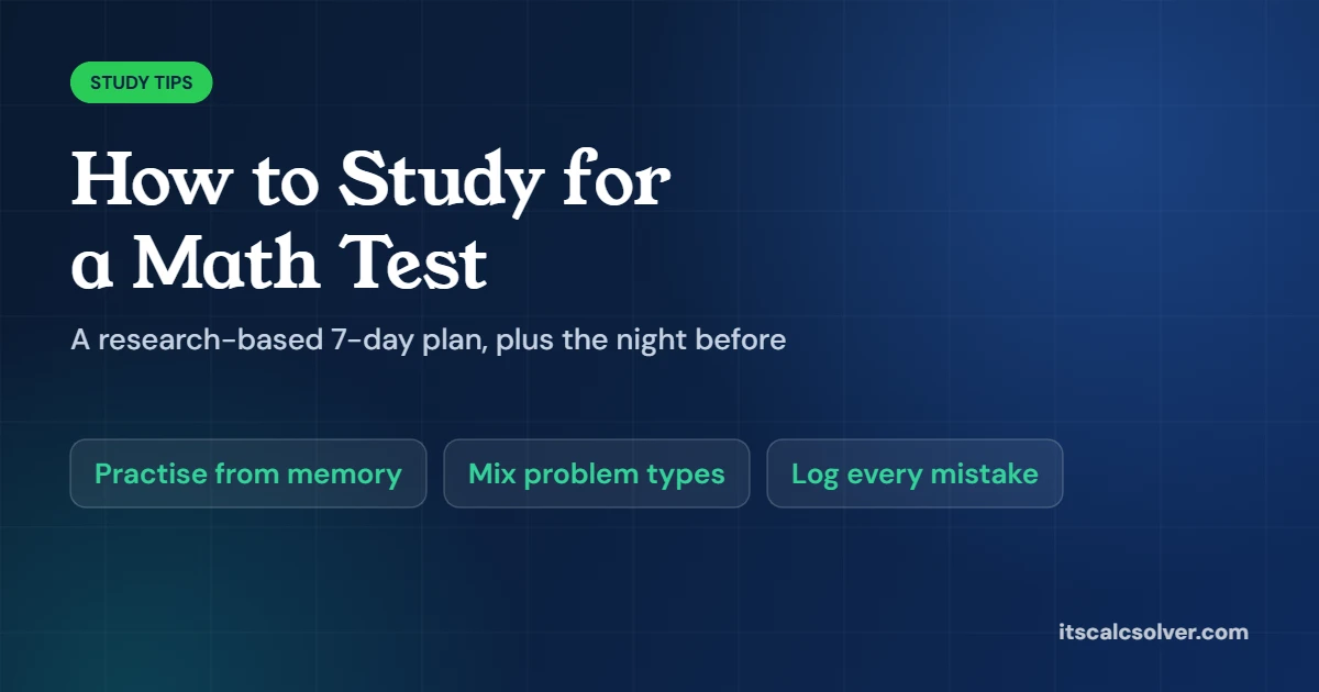 How to study for a math test: a research-based 7-day plan with practising from memory, mixing problem types and logging every mistake